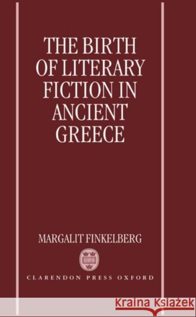 The Birth of Literary Fiction in Ancient Greece  9780198150954 OXFORD UNIVERSITY PRESS