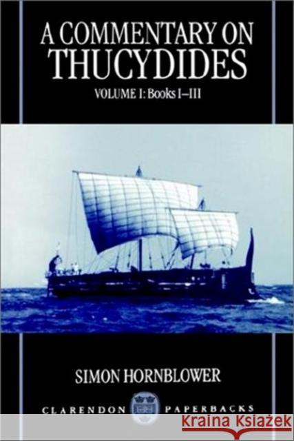 A Commentary on Thucydides: Volume I: Books I - III Hornblower, Simon 9780198150992 0