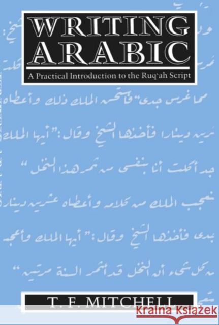 Writing Arabic: A Practical Introduction to Ruq'ah Script Mitchell, T. F. 9780198151500 0