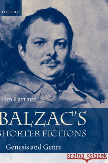 Balzac's Shorter Fictions: Genesis and Genre Farrant, Tim 9780198151975 Oxford University Press