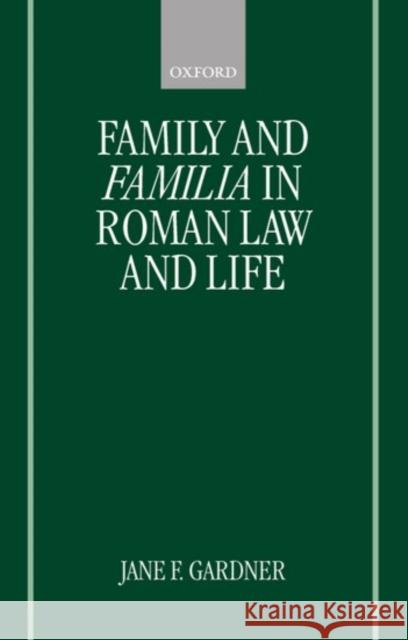Family and Familia in Roman Law and Life Jane Gardner 9780198152170 Oxford University Press