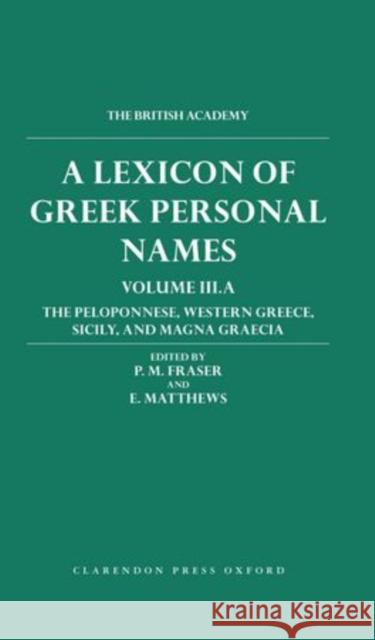 A Lexicon of Greek Personal Names: Volume III.A: The Peloponnese, Western Greece, Sicily, and Magna Graecia  9780198152293 OXFORD UNIVERSITY PRESS