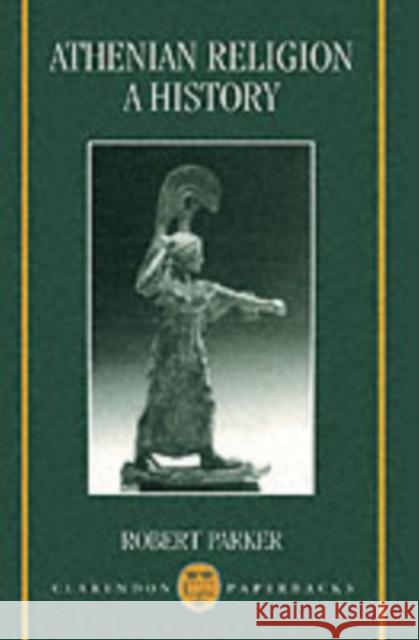Athenian Religion: A History Robert Parker 9780198152408 Oxford University Press