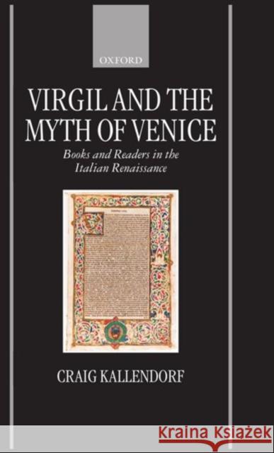 Virgil and the Myth of Venice : Books and Readers in the Italian Renaissance  9780198152545 OXFORD UNIVERSITY PRESS
