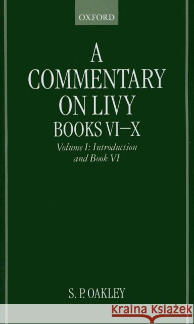 A Commentary on Livy, Books VI-X: Volume I: Introduction and Book VI  9780198152774 OXFORD UNIVERSITY PRESS