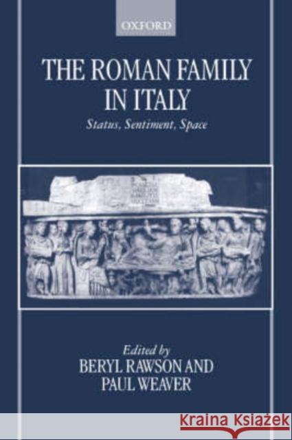 The Roman Family in Italy: Status, Sentiment, Space Rawson, Beryl 9780198152835