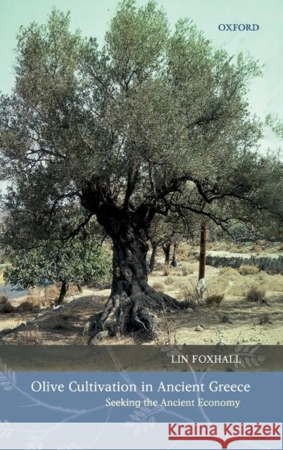 Olive Cultivation in Ancient Greece Foxhall, Lin 9780198152880