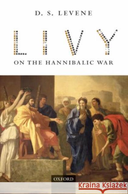 Livy on the Hannibalic War D. S. Levene 9780198152965 Oxford University Press