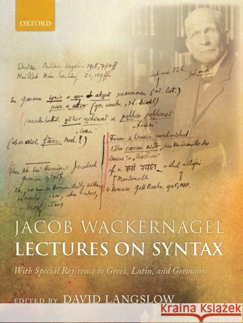 Jacob Wackernagel, Lectures on Syntax: With Special Reference to Greek, Latin, and Germanic Langslow, David 9780198153023