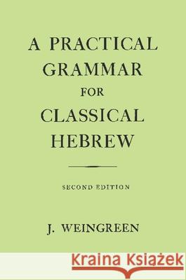A Practical Grammar for Classical Hebrew J Weingreen 9780198154228 0