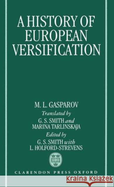 A History of European Versification M. L. Gasparov G. S. Smith M. Tarlinskaya 9780198158790