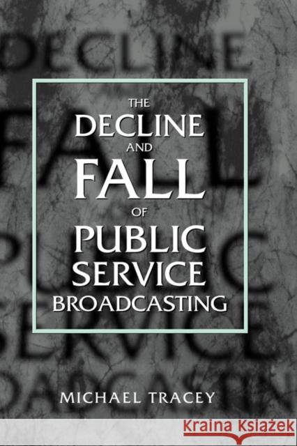 Decline and Fall of Public Service Broadcasting Tracey, Michael 9780198159254 Oxford University Press