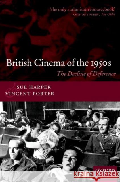 British Cinema of the 1950s: The Decline of Deference Harper, Sue 9780198159353 Oxford University Press, USA