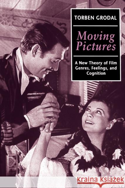 Moving Pictures: A New Theory of Film Genres, Feelings, and Cognition Grodal, Torben 9780198159834