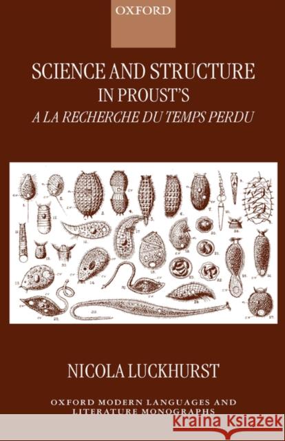 Science and Structure in Proust's a la Recherche Du Temps Perdu Luckhurst, Nicola 9780198160021 OXFORD UNIVERSITY PRESS