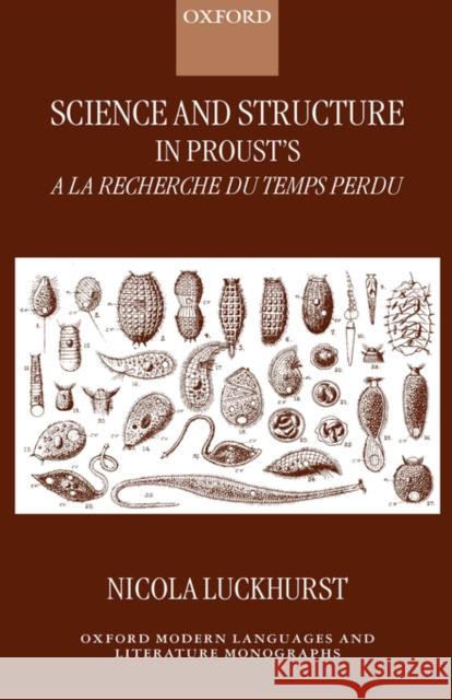 Science and Structure in Proust's a la Recherche Du Temps Perdu Luckhurst, Nicola 9780198160021