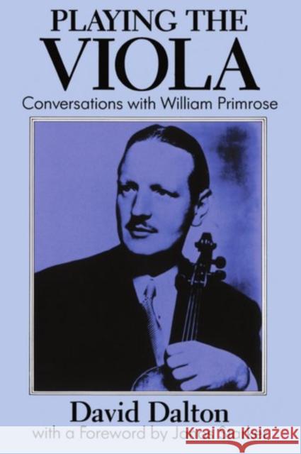 Playing the Viola: Conversations with William Primrose Dalton, David 9780198161950 0