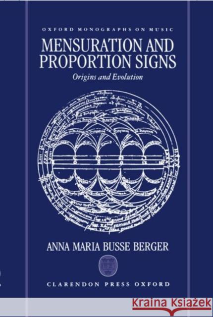 Mensuration and Proportion Signs: Origins and Evolution Berger, Anna Maria Busse 9780198162308