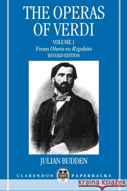 The Operas of Verdi: From Oberto to Rigoletto Budden, Julian 9780198162612 0