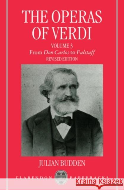 The Operas of Verdi: Volume 3: From Don Carlos to Falstaff  Budden 9780198162636