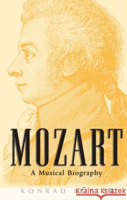 Mozart: A Musical Biography Küster, Konrad 9780198163398 Oxford University Press