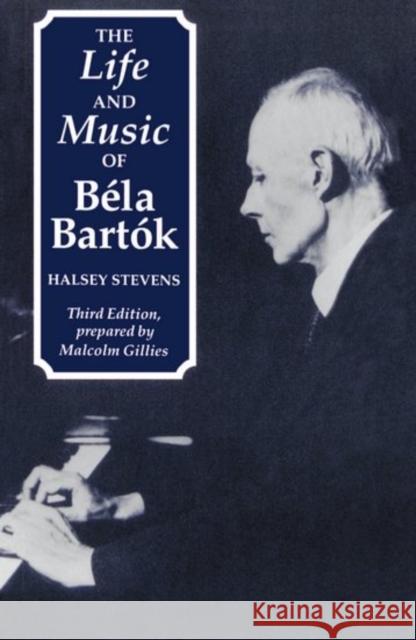 The Life and Music of Béla Bartók Stevens, Halsey 9780198163497