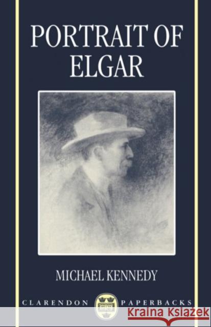Portrait of Elgar Michael Kennedy 9780198163657