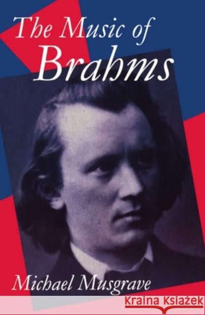 The Music of Brahms Michael Musgrave 9780198164012 Oxford University Press