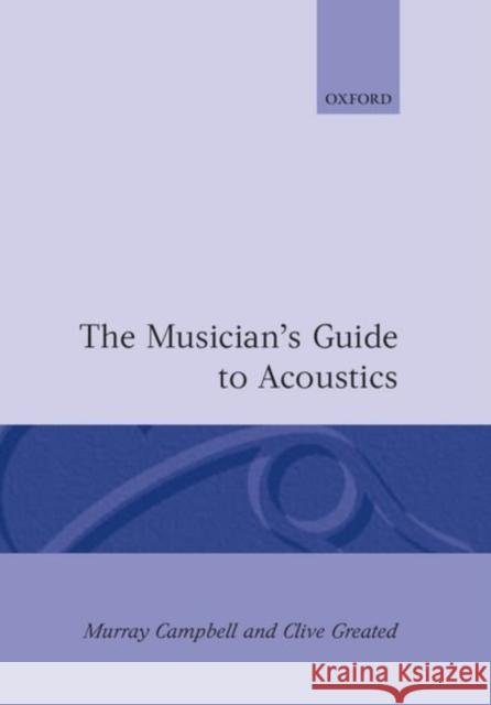 The Musician's Guide to Acoustics Murray Campbell 9780198165057