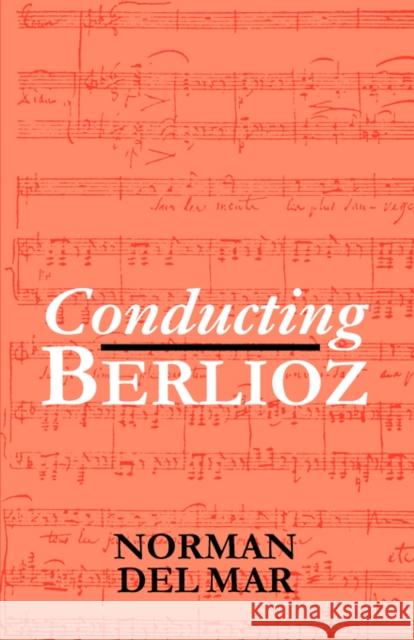 Conducting Berlioz Norman De Norman De 9780198165590 