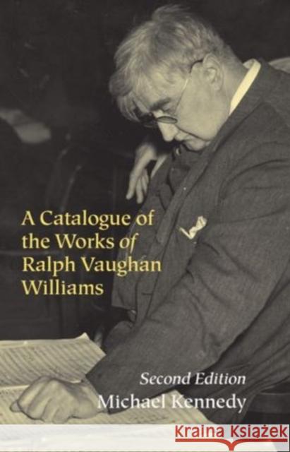 A Catalogue of the Works of Ralph Vaughan Williams Michael Kennedy 9780198165842 Oxford University Press