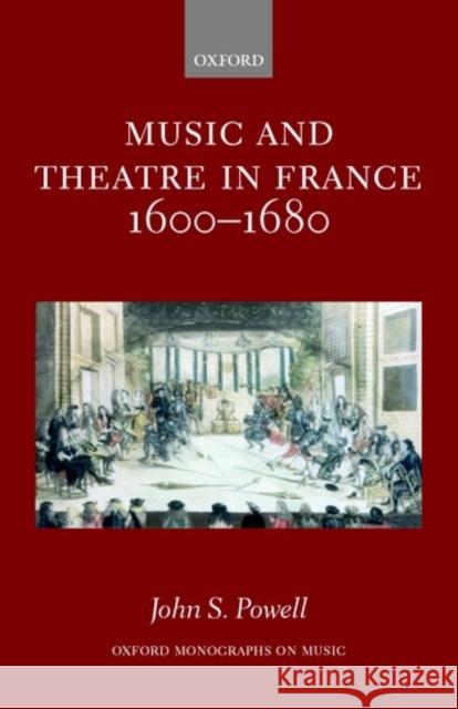 Music and Theatre in France 1600-1680  9780198165996 OXFORD UNIVERSITY PRESS