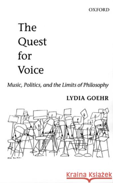 The Quest for Voice: On Music, Politics, and the Limits of Philosophy: The 1997 Ernest Bloch Lectures Goehr, Lydia 9780198166962 0