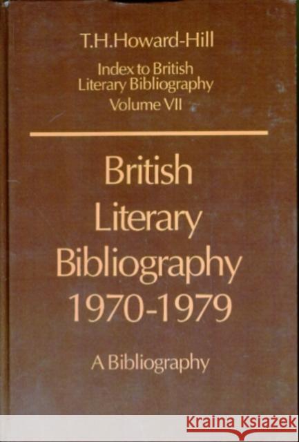 British Literary Bibliography, 1970-1979: A Bibliography Howard-Hill, T. H. 9780198181835