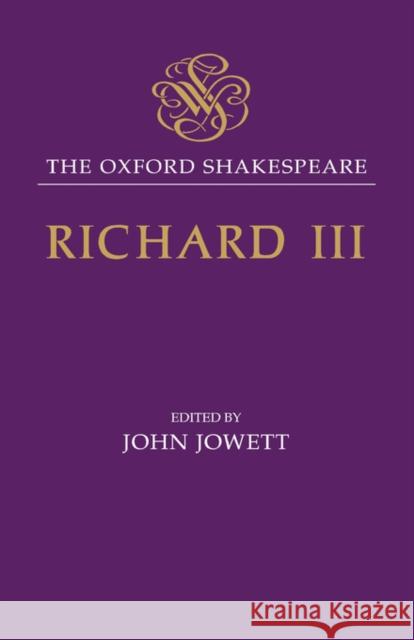The Tragedy of King Richard III: The Oxford Shakespeare the Tragedy of King Richard III Shakespeare, William 9780198182450 Oxford University Press, USA