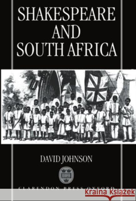Shakespeare and South Africa David Johnson 9780198183150