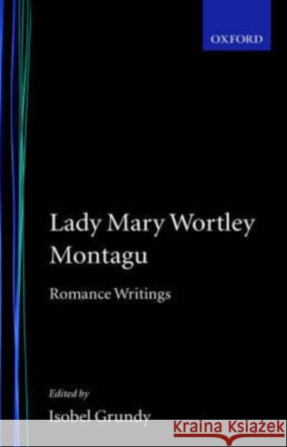 Romance Writings Montagu, Mary Wortley 9780198183198