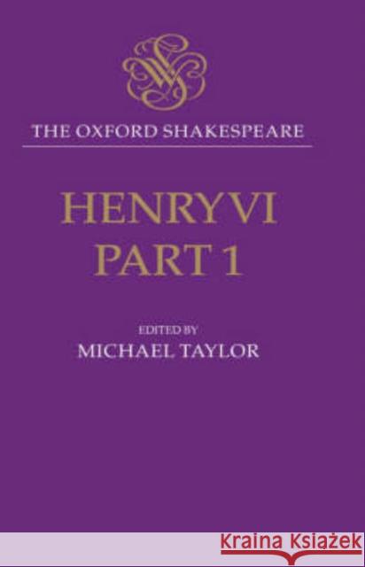Henry VI, Part I: The Oxford Shakespeare Shakespeare, William 9780198183921 Oxford University Press