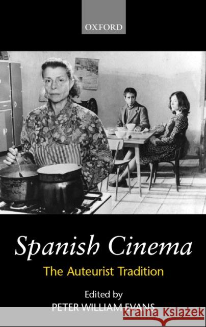 Spanish Cinema: The Auteurist Tradition Evans, Peter William 9780198184157
