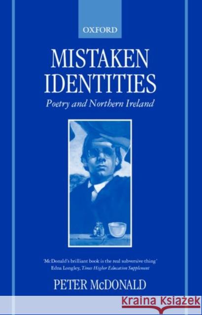Mistaken Identities: Poetry and Northern Ireland McDonald, Peter 9780198184225 Oxford University Press