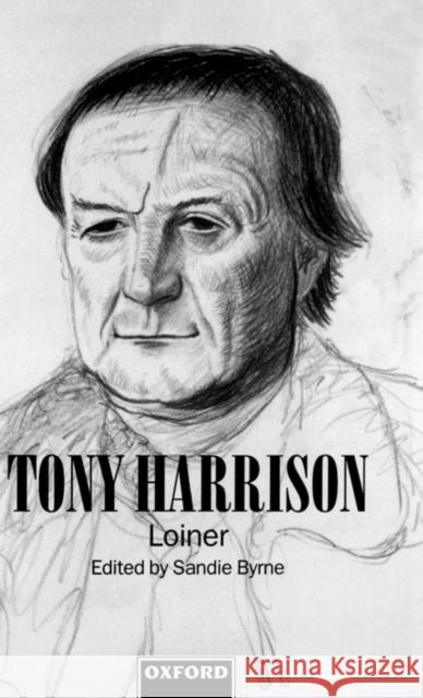 Tony Harrison: Loiner Byrne, Sandie 9780198184300