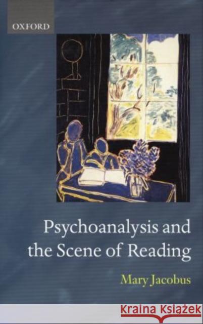 Psychoanalysis and the Scene of Reading Mary Jacobus 9780198184348 Oxford University Press, USA