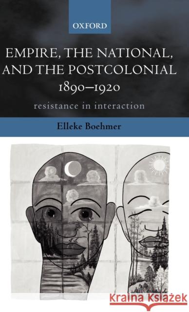 Empire, the National, and the Postcolonial, 1890-1920: Resistance in Interaction Boehmer, Elleke 9780198184461 Oxford University Press