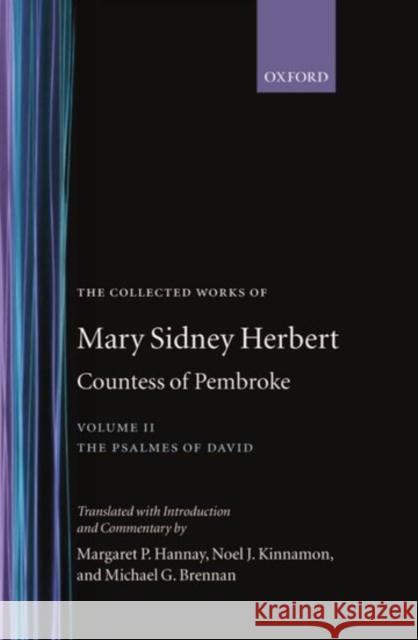 The Collected Works of Mary Sidney Herbert, Countess of Pembroke: Volume II: The Psalmes of David Margaret P. Hannay Mary S. Herbert Noel J. Kinnamon 9780198184577 Oxford University Press