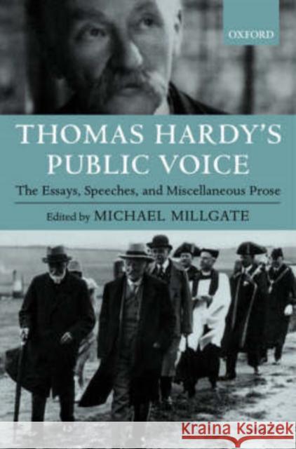 Thomas Hardy's Public Voice: The Essays, Speeches, and Miscellaneous Prose Hardy, Thomas 9780198185260 Oxford University Press, USA