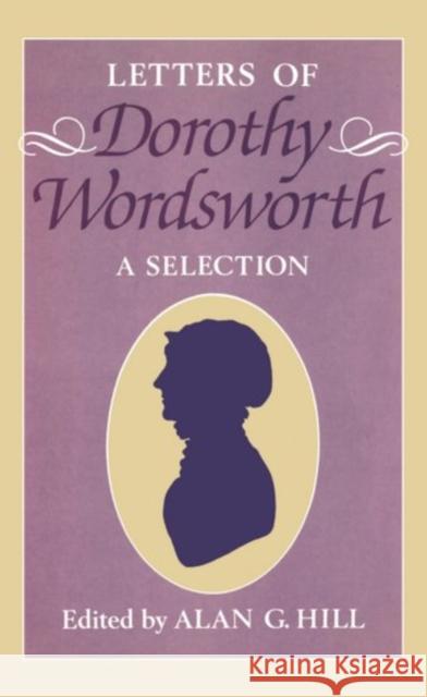 The Letters of Dorothy Wordsworth: A Selection Wordsworth, Dorothy 9780198185390 Oxford University Press