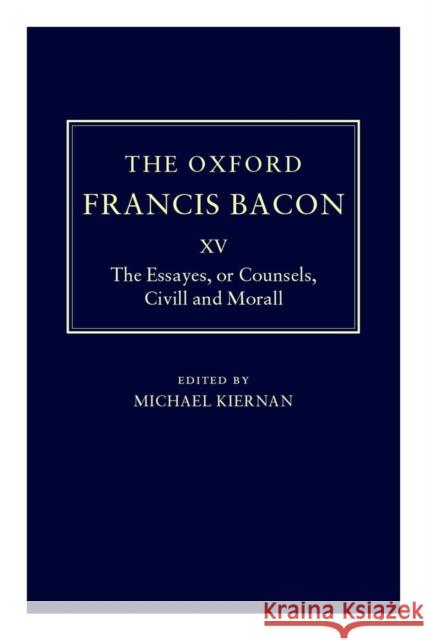 The Essayes or Counsels, CIVILL and Morall Bacon, Francis 9780198186731