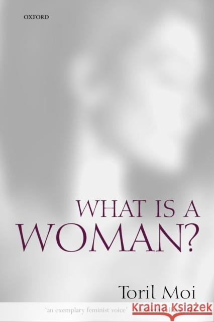 What is a Woman?: And Other Essays Moi, Toril 9780198186755