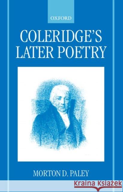 Coleridge's Later Poetry Morton D. Paley 9780198186854