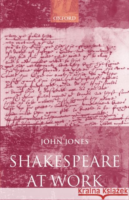 Shakespeare at Work John Jones 9780198186885 Oxford University Press